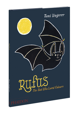 RUFUS. THE BAT WHO LOVED COLOURS