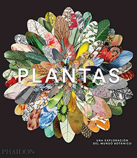 PLANTAS. UNA EXPLORACI�N DEL MUNDO BOT�NICO