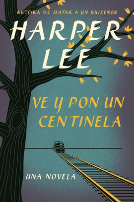 VE, Y PON UN CENTINELA.  ( CONTINUACIN DE MATAR UN RUISEOR )