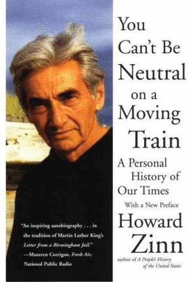 YOU CAN'T BE NEUTRAL ON A MOVING TRAIN: A PERSONAL HISTORY OF OUR TIMES