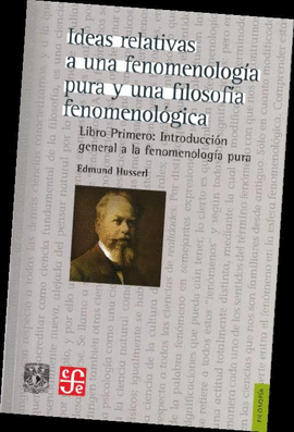 IDEAS RELATIVAS A UNA FENOMENOLOG�A PURA Y UNA FILOSOF�A FENOMENOL�GICA I