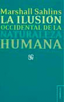 ILUSI�N OCCIDENTAL DE LA NATURALEZA HUMANA, LA
