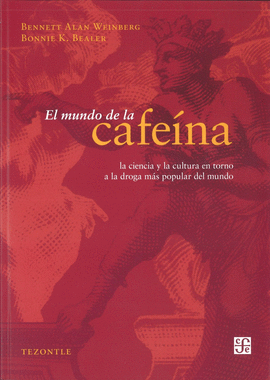 EL MUNDO DE LA CAFE�NA. LA CIENCIA Y LA CULTURA EN TORNO A LA DROGA M�S POPULAR