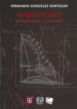 ARQUITECTURA : PENSAMIENTO Y CREACI�N / FERNANDO GONZ�LEZ GORT�ZAR.