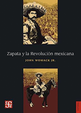 ZAPATA Y LA REVOLUCI�N MEXICANA / JOHN WOMACK JR ; TRADUCCI�N, FRANCISCO GONZ�LE