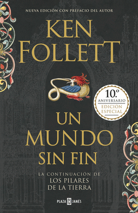 UN MUNDO SIN FIN (EDICI�N 10� ANIVERSARIO) (SAGA LOS PILARES DE LA TIERRA 2)