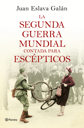 LA SEGUNDA GUERRA MUNDIAL CONTADA PARA ESC�PTICOS