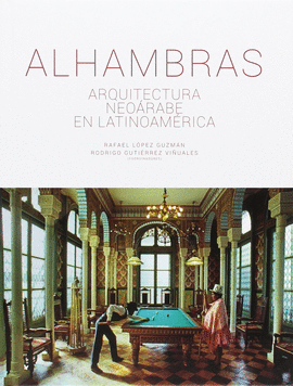 ALHAMBRAS: ARQUITECTURA NEO�RABE EN LATINOAM�RICA