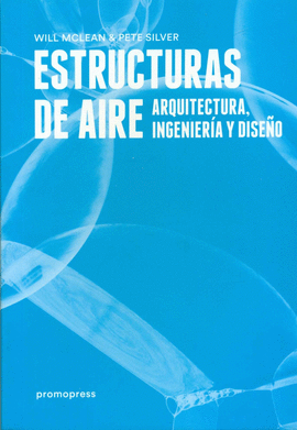 ESTRUCTURAS DE AIRE: ARQUITECTURA, INGENIER�A Y DISE�O