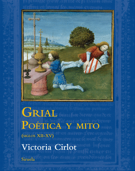 GRIAL. PO�TICA Y MITO (SIGLOS XII-XV)