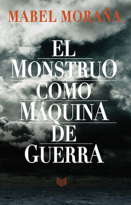 EL MONSTRUO COMO M�QUINA DE GUERRA
