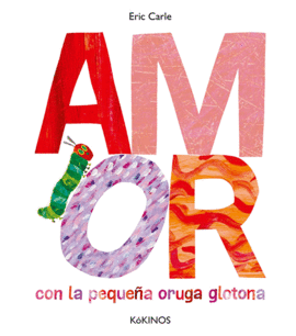 AMOR CON LA PEQUE�A ORUGA GLOTONA