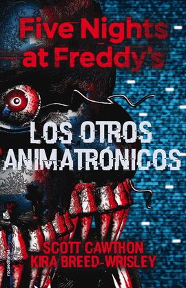 FIVE NIGHTS AT FREDDY'S. LOS OTROS ANIMATR�NICOS (IMPORTADO ESPA�A)