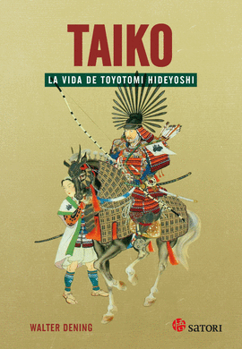 TAIKO LA VIDA DE TOYOTOMI HIDEYOSHI