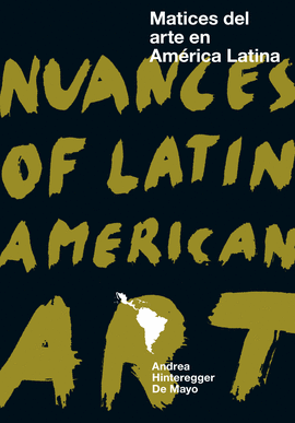 MATICES DEL ARTE EN AM�RICA LATINA / NUANCES OF LATIN AMERICAN ART