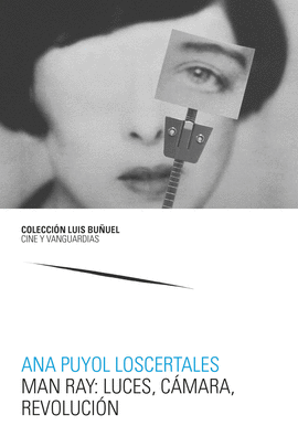 MAN RAY: LUCES, C�MARA, REVOLUCI�N