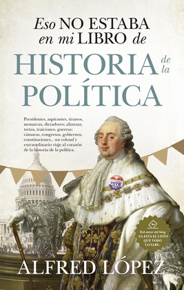 ESO NO ESTABA EN MI LIBRO DE HISTORIA DE LA POL�TICA
