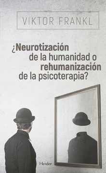 �NEUROTIZACI�N DE LA HUMANIDAD O REHUMANIZACI�N DE LA PSICOTERAPIA?