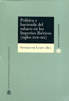 POL�TICA Y HACIENDA DEL TABACO EN LOS IMPERIOS IB�RICOS (SIGLOS XVII-XIX)