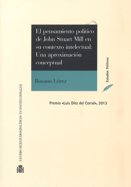 EL PENSAMIENTO POL�TICO DE JOHN STUART MILL EN SU CONTEXTO INTELECTUAL:  UNA APR