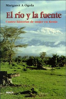 EL R�O Y LA FUENTE. CUATRO HISTORIAS DE MUJER EN KENIA