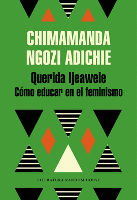 QUERIDA IJEAWELE. C�MO EDUCAR EN EL FEMINISMO