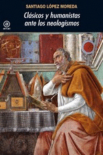 CL�SICOS Y HUMANISTAS ANTE LOS NEOLOGISMOS
