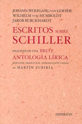ESCRITOS SOBRE SCHILLER SEGUIDOS DE UNA BREVE ANTOLOG�A L�RICA