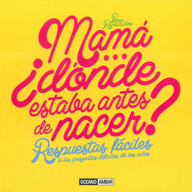 MAM�-- �D�NDE ESTABAS ANTES DE NACER?