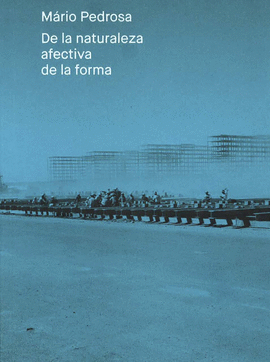 MARIO PEDROSA. DE LA NATURALEZA AFECTIVA DE LA FORMA