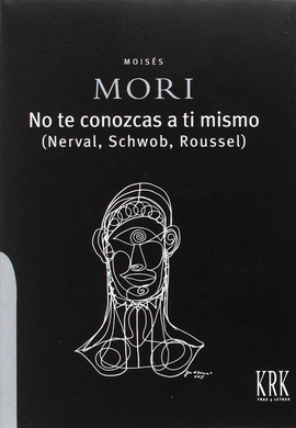NO TE CONOZCAS A TI MISMO (NERVAL, SCHWOB, ROUSSEL)