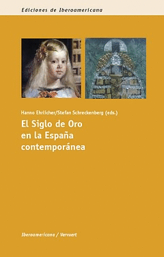 EL SIGLO DE ORO EN LA ESPA�A CONTEMPOR�NEA