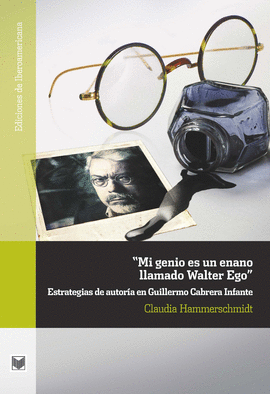 MI GENIO ES UN ENANO LLAMADO WALTER EGO?. ESTRATEGIAS DE AUTOR�A EN GUILLERMO C