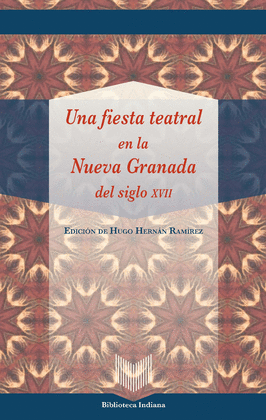 UNA FIESTA TEATRAL EN LA NUEVA GRANADA DEL S. XVII