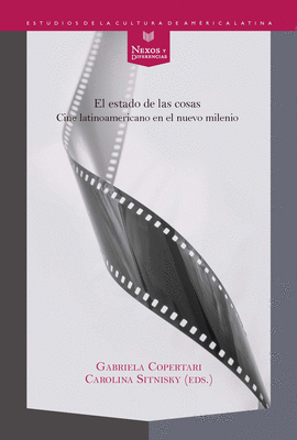 EL ESTADO DE LAS COSAS: CINE LATINOAMERICANO EN EL NUEVO MILENIO