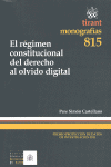 EL R�GIMEN CONSTITUCIONAL DEL DERECHO AL OLVIDO DIGITAL