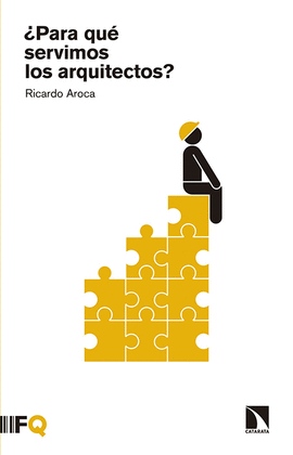 �PARA QU� SERVIMOS LOS ARQUITECTOS?