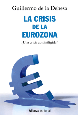 LA CRISIS DE LA EUROZONA. �UNA CRISIS AUTOINFLIGIDA?