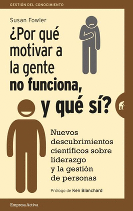 �POR QU� MOTIVAR A LA GENTE NO FUNCIONA, Y QU� S�?