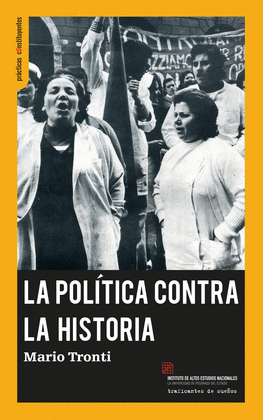 LA POL�TICA CONTRA LA HISTORIA