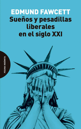 SUE�OS Y PESADILLAS LIBERALES EN EL SIGLO XXI