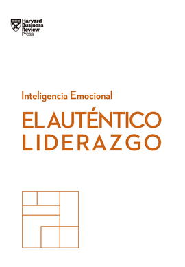 EL AUT�NTICO LIDERAZGO. SERIE INTELIGENCIA EMOCIONAL HBR
