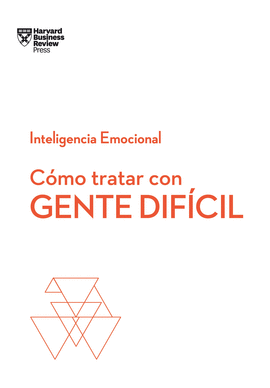 C�MO TRATAR CON GENTE DIF�CIL.  SERIE INTELIGENCIA EMOCIONAL HBR