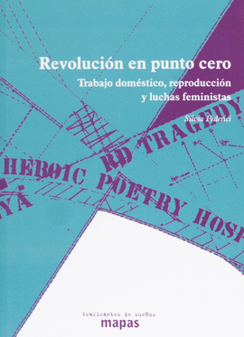 REVOLUCI�N EN PUNTO CERO: TRABAJO DOM�STICO, REPRODUCCI�N Y LUCHAS FEMINISTAS