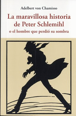 LA MARAVILLOSA HISTORIA DE PETER SCHLEMIHL :O EL HOMBRE QUE PERDI� SU SOMBRA