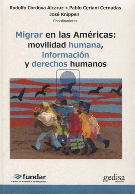 MIGRAR EN LAS AM�RICAS: MOVILIDAD HUMANA, INFORMACI�N Y DERECHOS HUMANOS