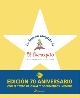LA HISTORIA COMPLETA DE EL PRINCIPITO (EDICIN 70 ANIVERSARIO CON EL TEXTO ORIGI