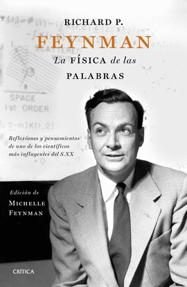 RICHARD P. FEYNMAN. LA F�SICA DE LAS PALABRAS