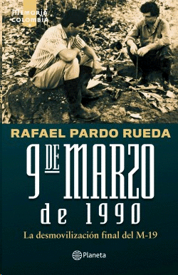 9 DE MARZO DE 1990. LA DEMOVILIZACION FINAL DEL M-19