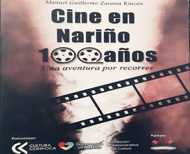 CINE EN NARI�O 100 A�OS UNA AVENTURA POR RECORRER